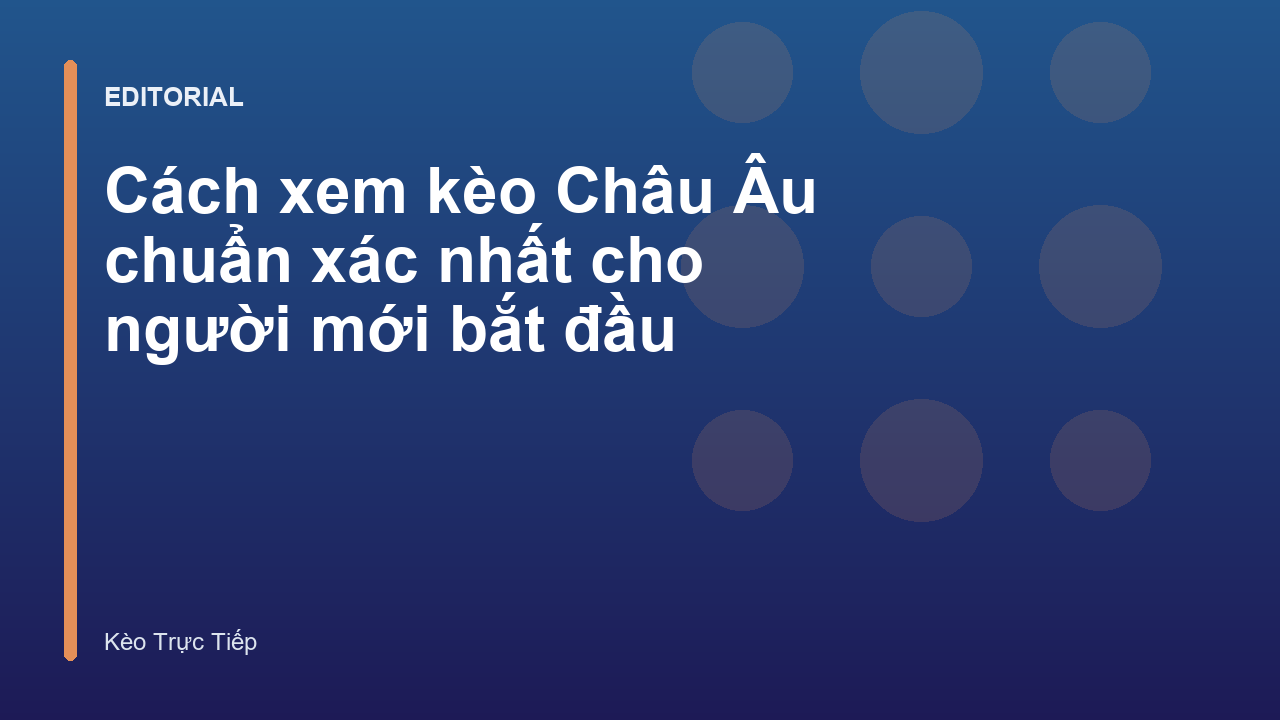 Hướng dẫn cách xem kèo Châu Âu cho người mới