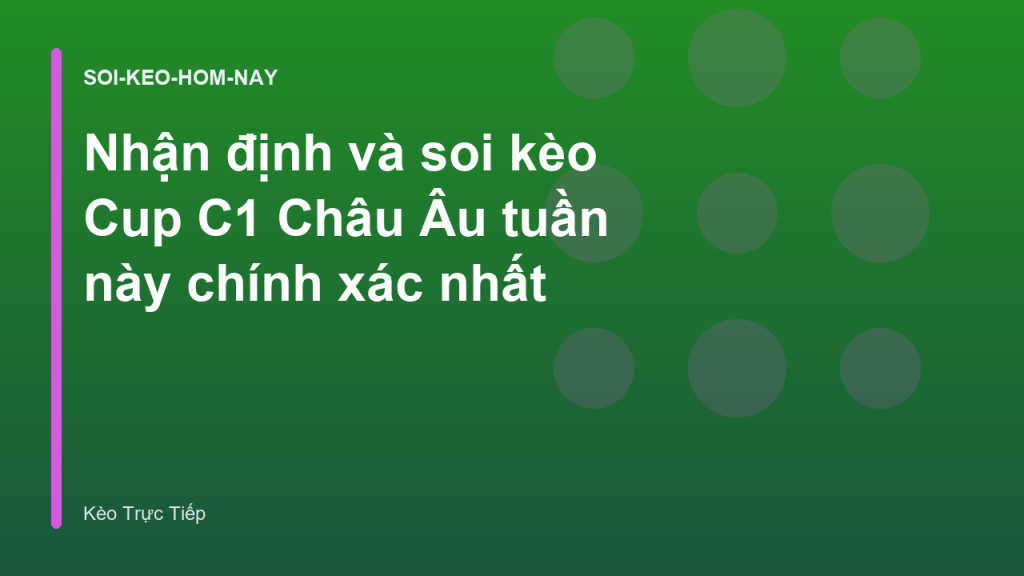 Nhận định và soi kèo Cup C1 Châu Âu tuần này chính xác nhất