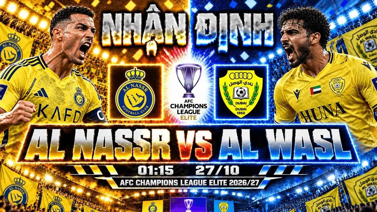 Phân tích tình hình Al Nassr và Al Wasl trước lịch hẹn đấu bù tại cúp châu Á